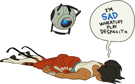 Chell lying face down on the floor, saying 'I'm sad Wheatley play Despacito'. Wheatley is looking down at her from his rail.
