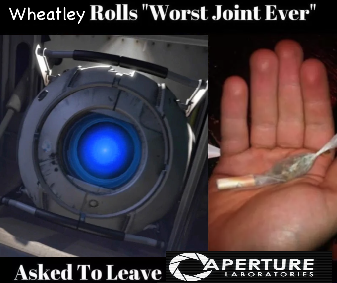 Wheatley Rolls Worst Joint Ever Asked To Leave Aperture Laboratories